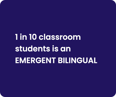 One in 10 classroom students is an emergent bilingual